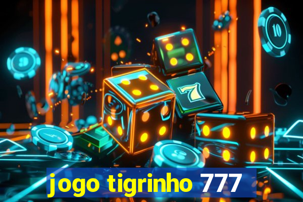 jogo tigrinho 777